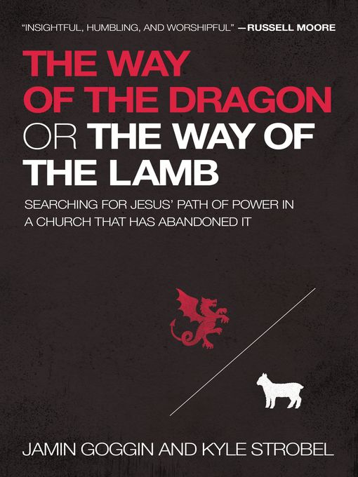 Title details for The Way of the Dragon or the Way of the Lamb by Jamin Goggin - Available